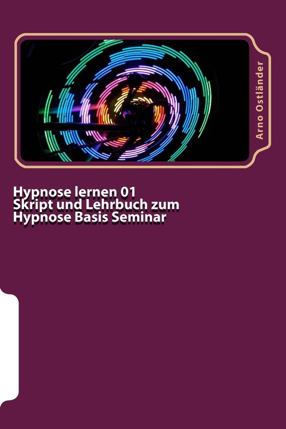 Hypnose Lernen 01 Skript Und Lehrbuch Zum Hypnose Basis Seminar Hypnose Lernen Ebay