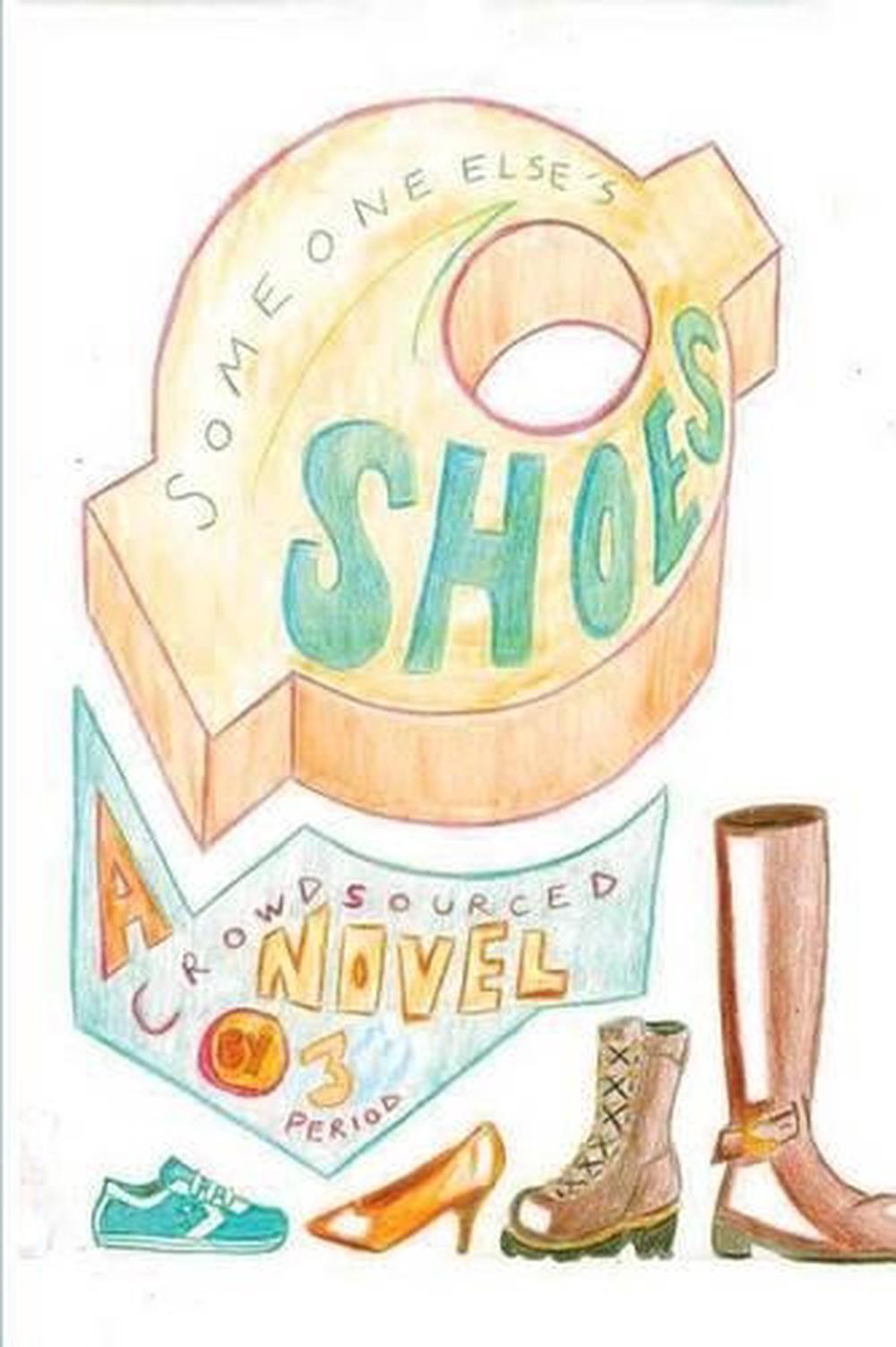 Someone Else's Shoes (3rd Period Edition): A Crowd-Sourced Novel For ...