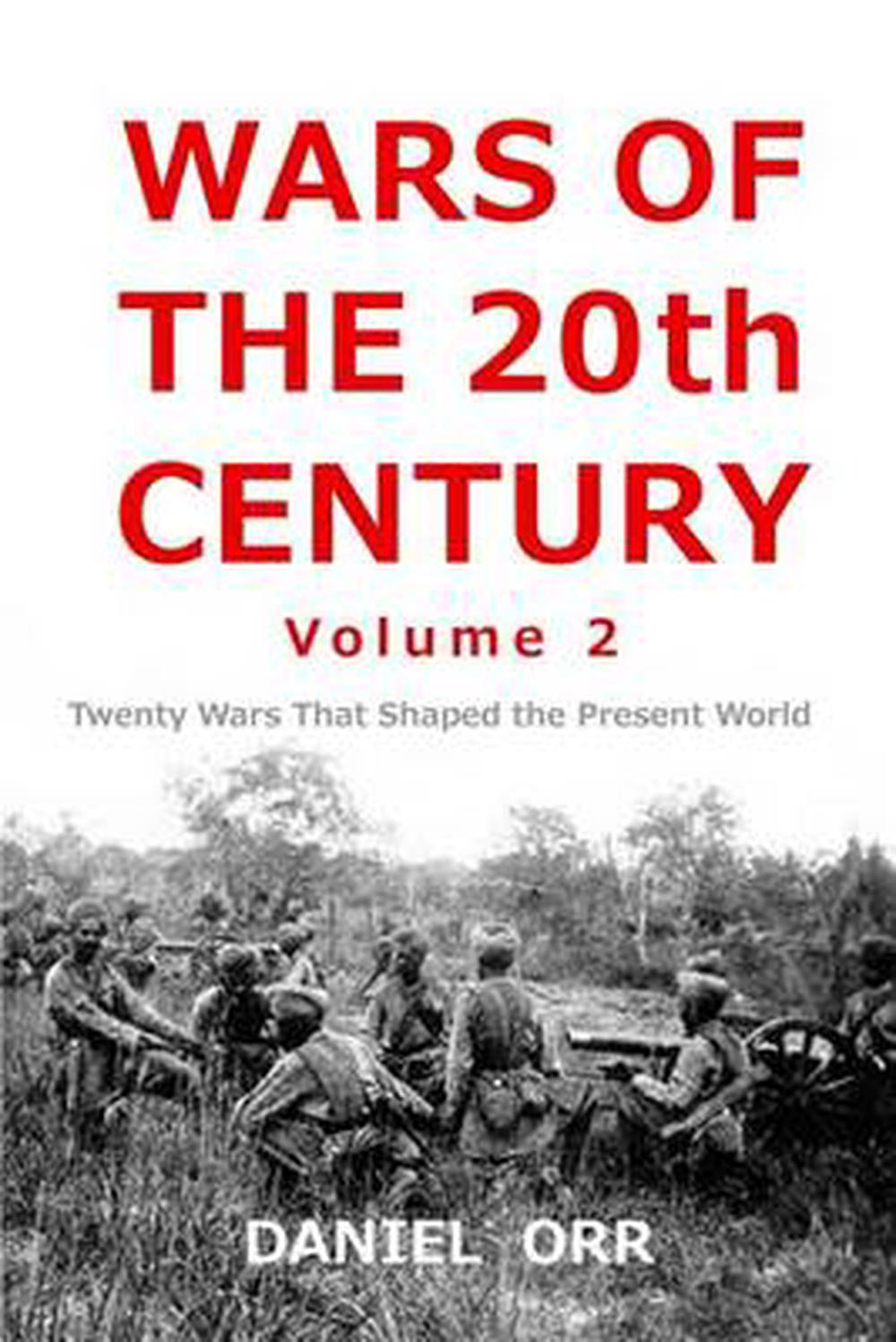 Wars Of The 20th Century -- Volume 2: Twenty Wars That Shaped Our 