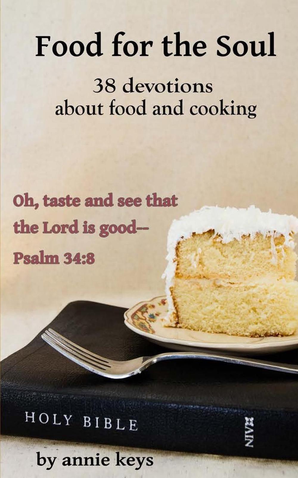 Food for the Soul 38 Devotions Using Food & Cooking to Illustrate