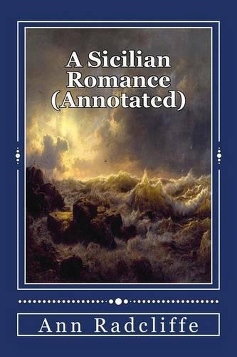 A Sicilian Romance (Annotated) by Ann Ward Radcliffe (English) Paperback Book Fr 9781500129309 A Sicilian Romance (Annotated) by Ann Ward Radcliffe (English) Paperback Book Fr 9781500129309