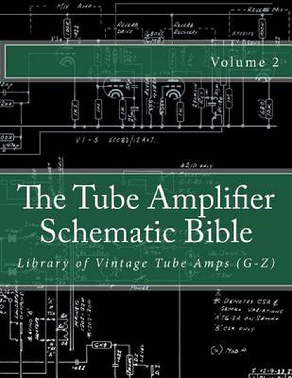 The Tube Amplifier Schematic Bible Volume 2 Library of Vintage Tube