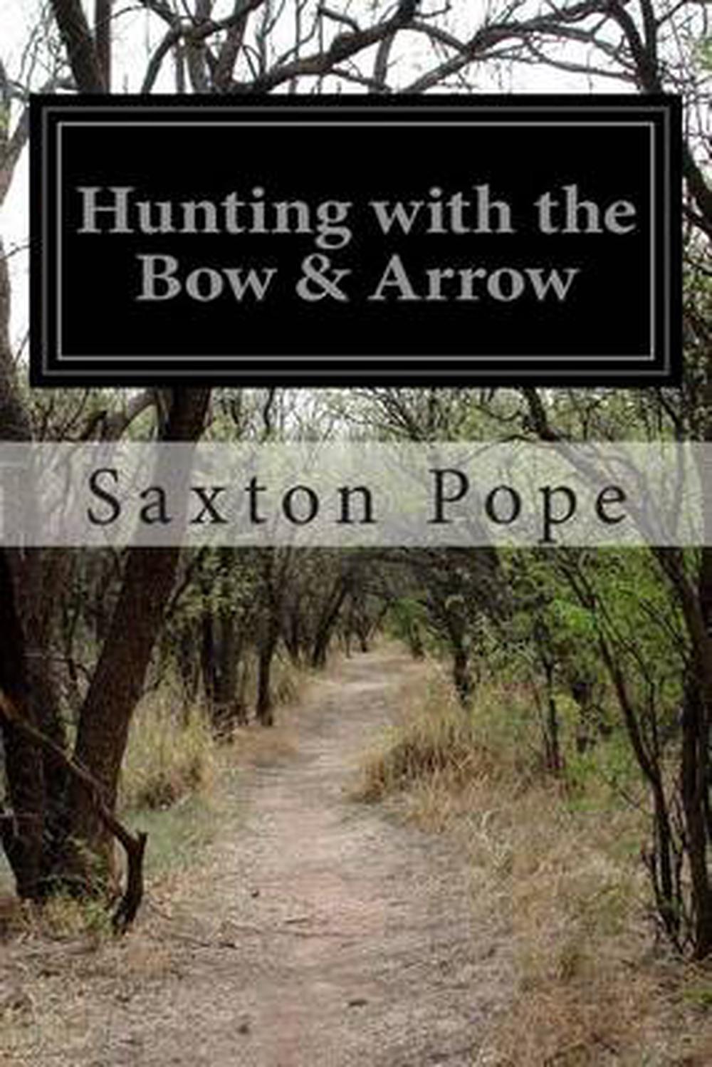 Hunting with the Bow & Arrow by Saxton Pope (English) Paperback Book ...