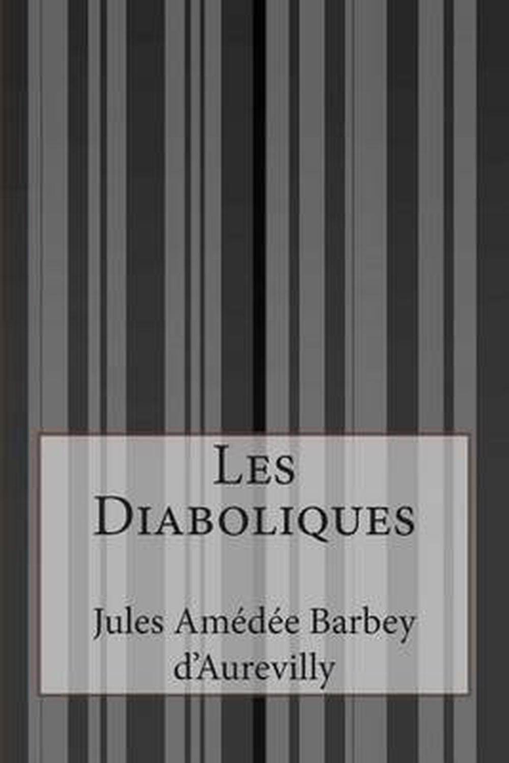 Les Diaboliques by Jules Amedee Barbey D'Aurevilly (French) Paperback