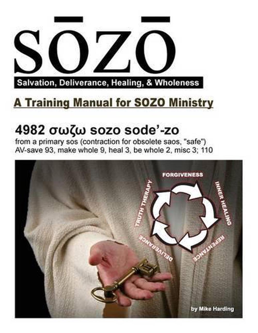 Sozo - Salvation, Deliverance, Healing, & Wholeness: A Training Manual for Sozo Teams