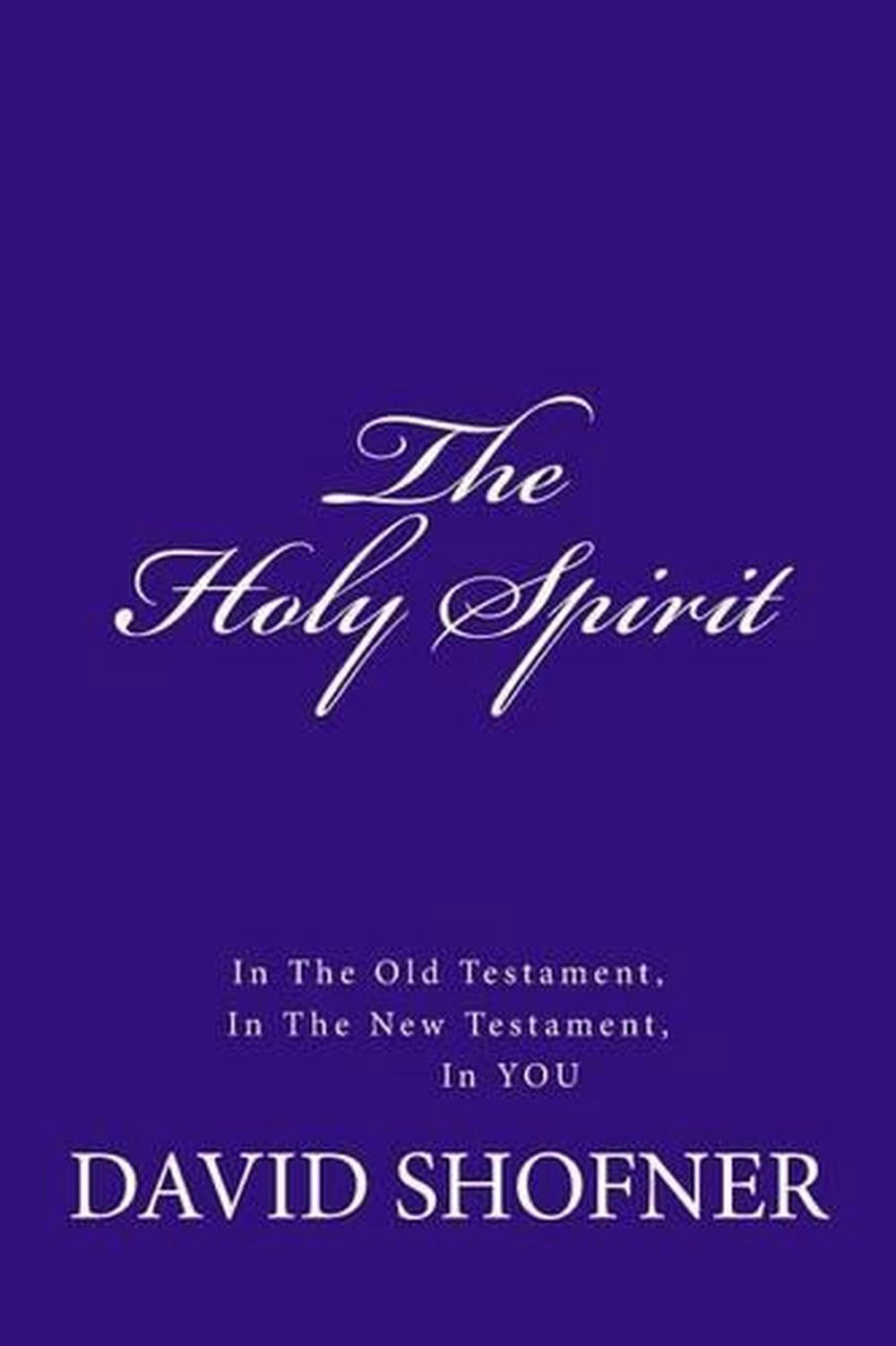 The Holy Spirit, in the Old Testament, in the New Testament, in You by ...