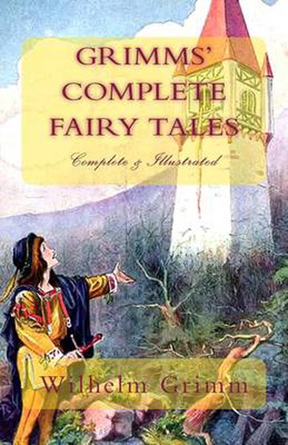 Grimms' Complete Fairy Tales: (Complete & Illustrated) by Wilhelm Grimm ...