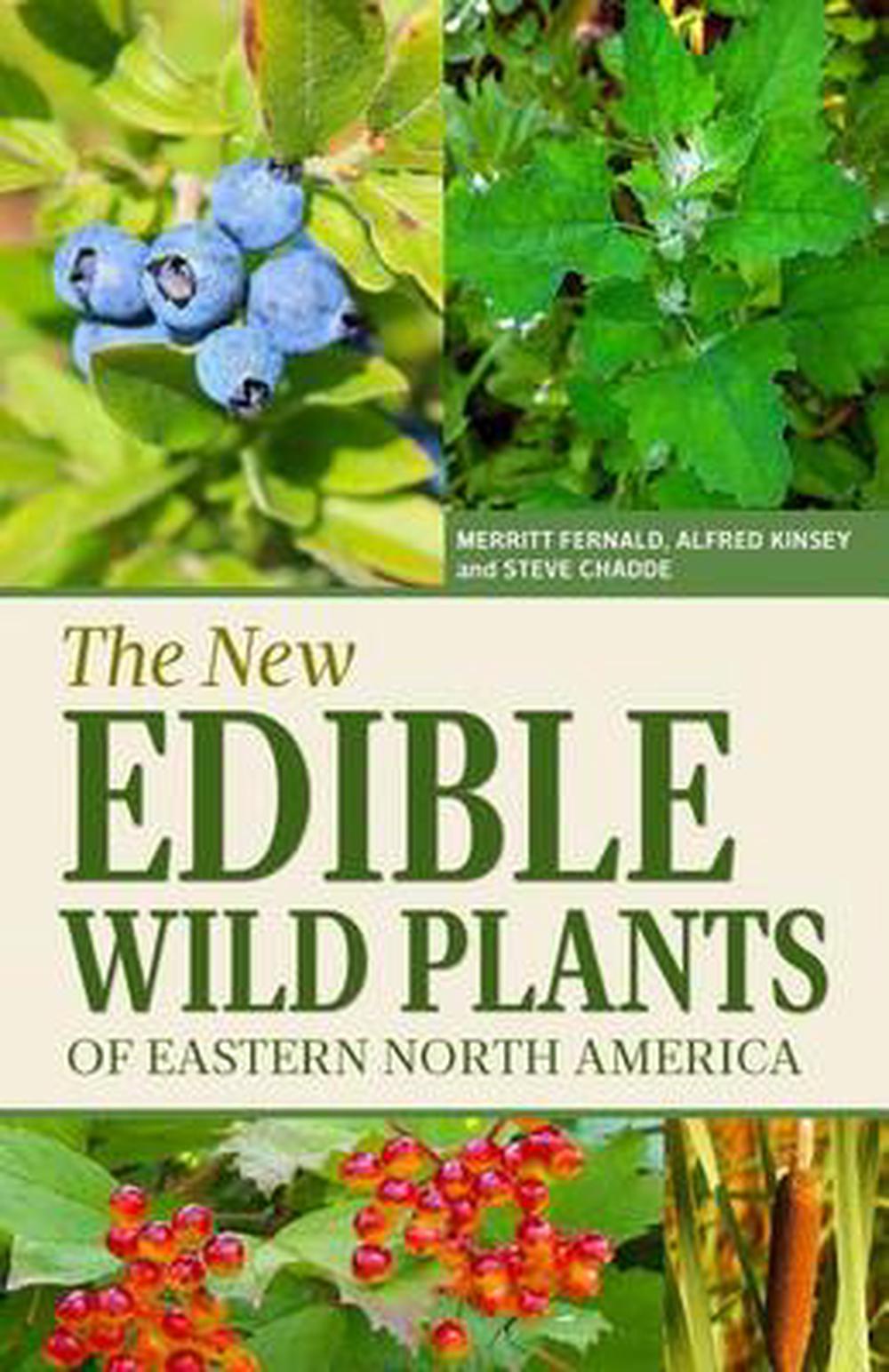 The New Edible Wild Plants of Eastern North America: A Field Guide to ...