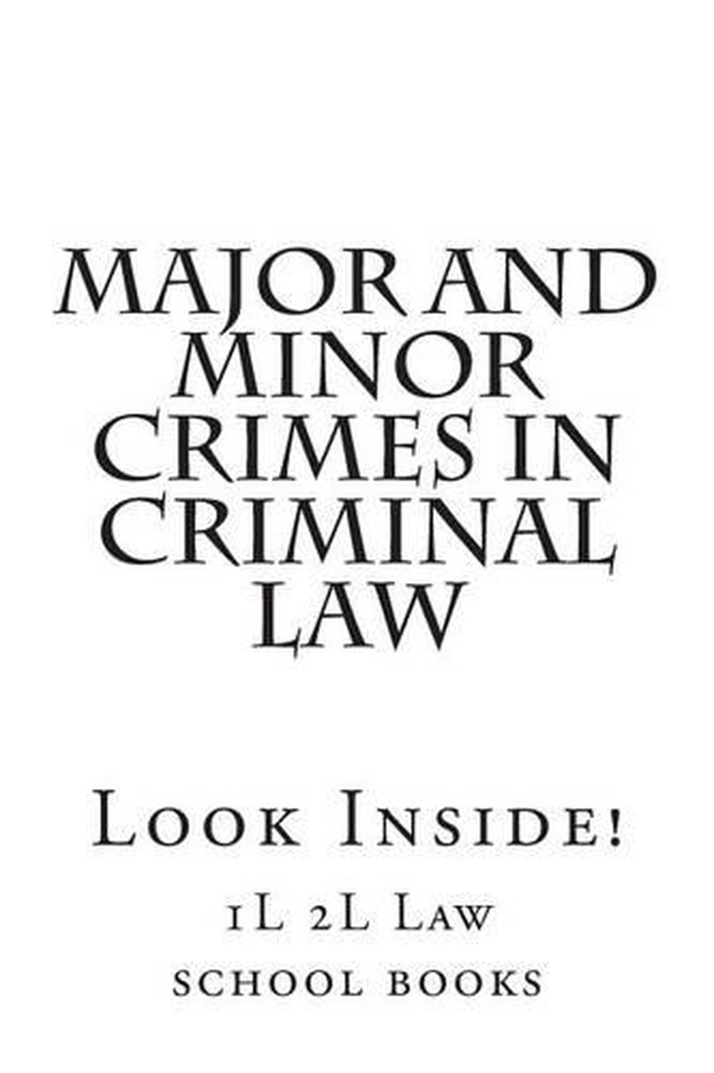 major-and-minor-crimes-in-criminal-law-look-inside-by-1l-2l-law