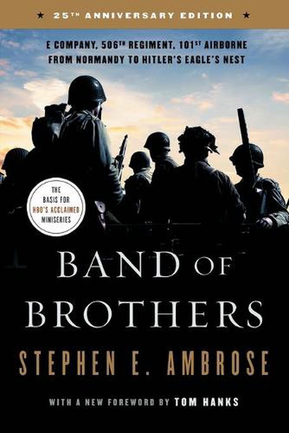 Band of Brothers: E Company, 506th Regiment, 101st Airborne from Normandy to Hit