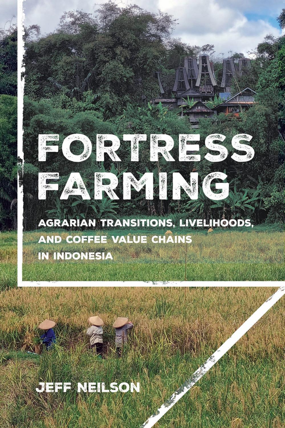 Fortress Farming: Agrarian Transitions, Livelihoods, and Coffee Value Chains in 