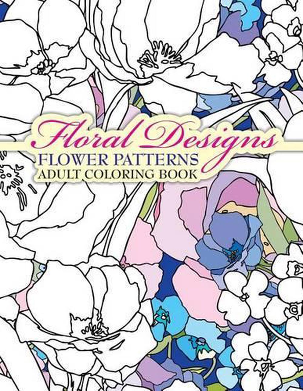 Download Floral Designs Flower Patterns Adult Coloring Book by Lilt ...