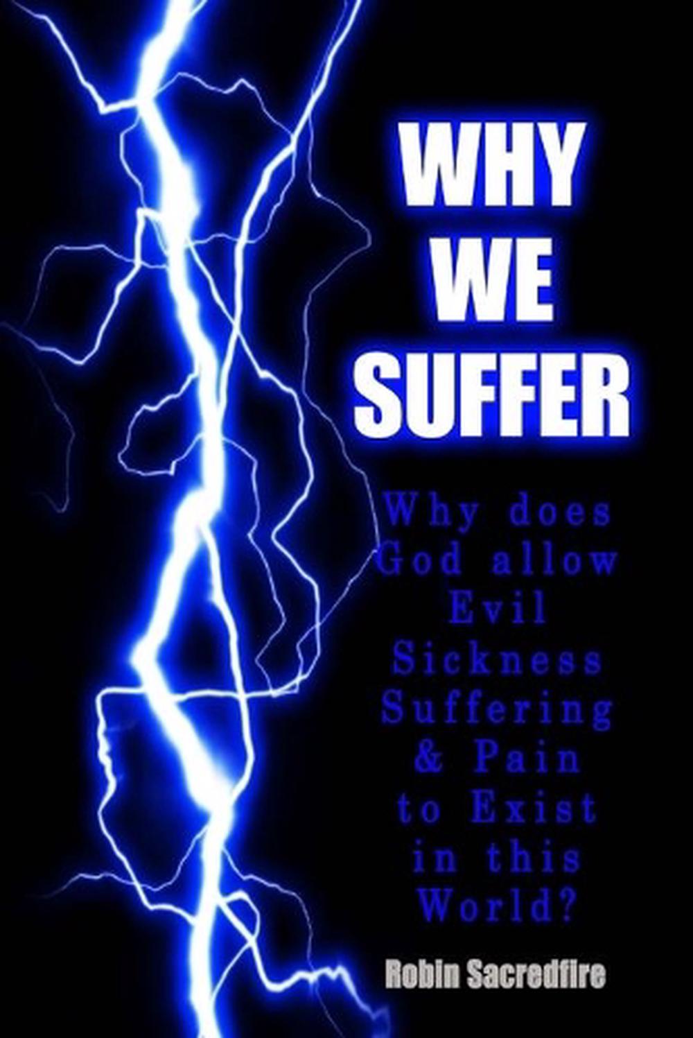 why-we-suffer-why-does-god-allow-evil-sickness-suffering-and-pain-to