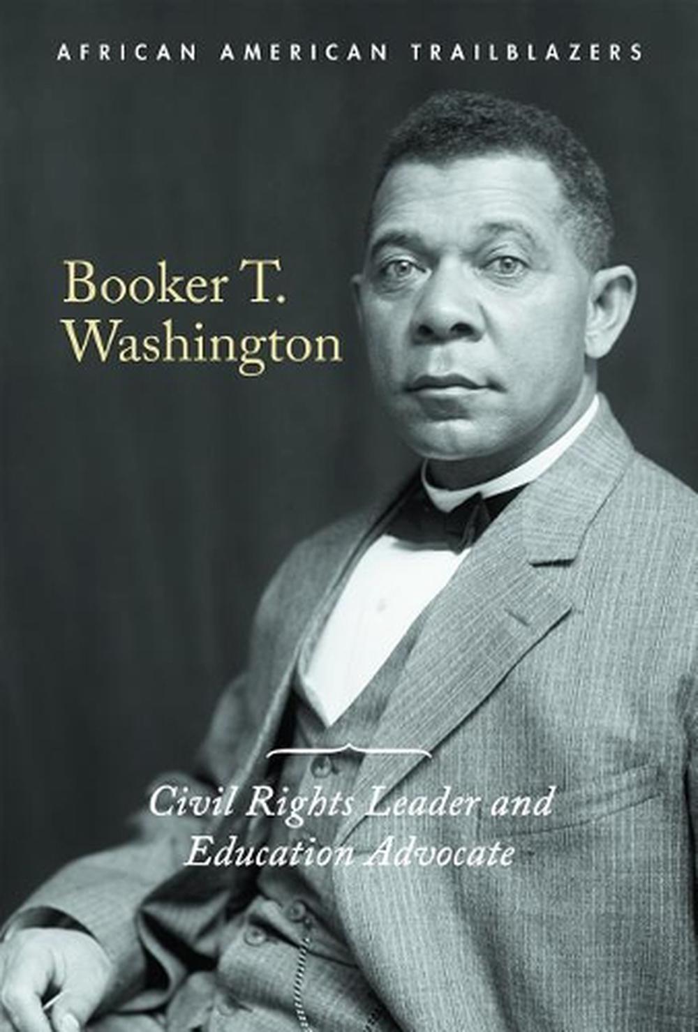 Booker T. Washington: Civil Rights Leader and Education Advocate by ...