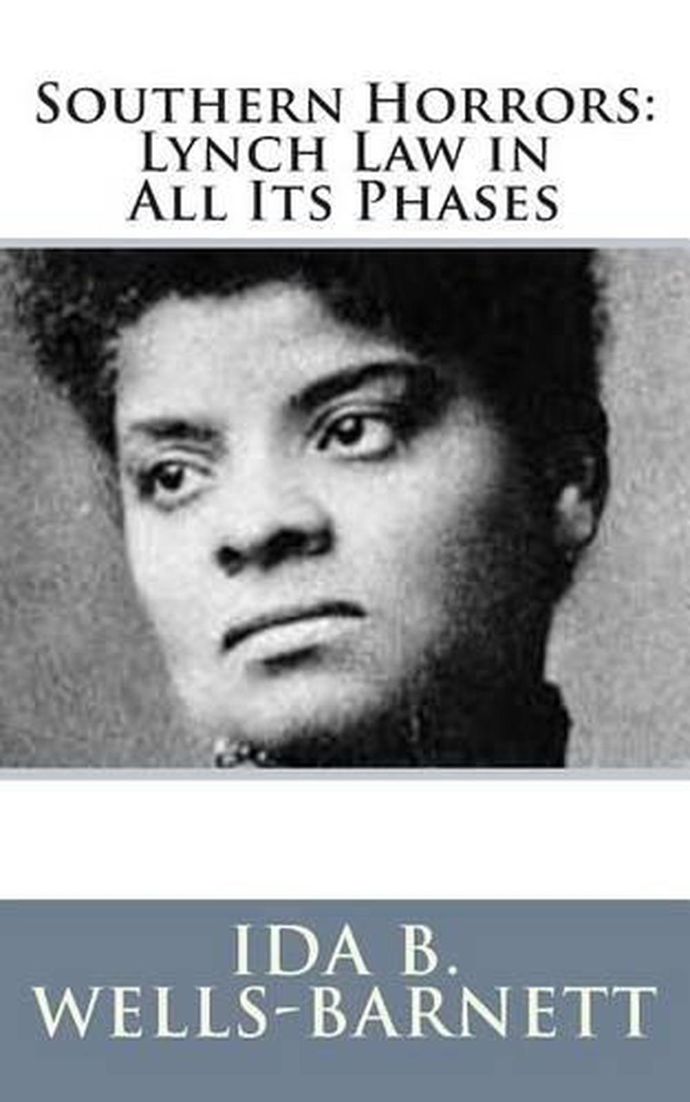 Southern Horrors Lynch Law in All Its Phases by Ida B