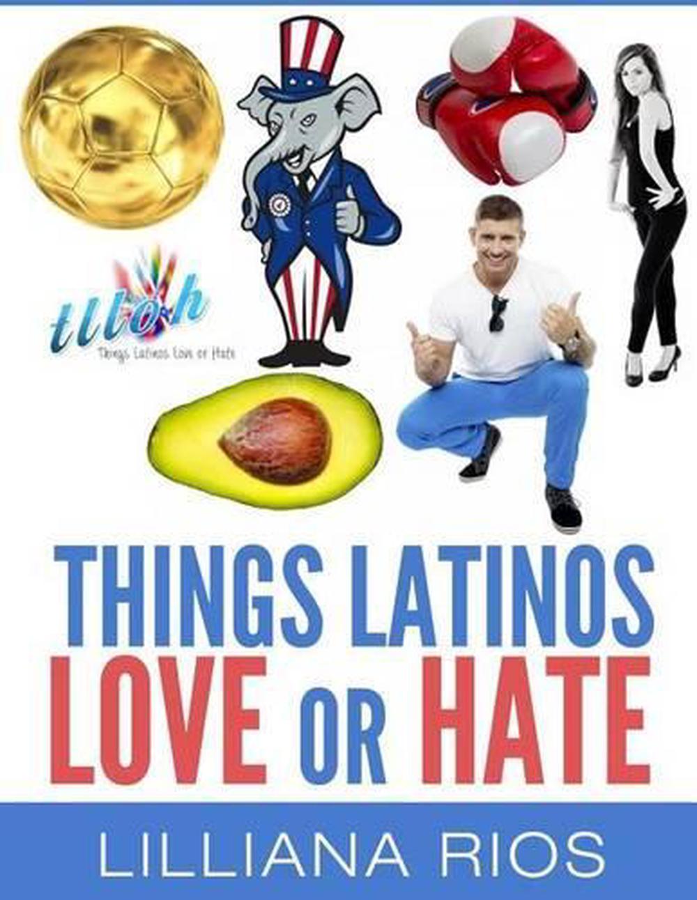 Things Latinos Love Or Hate By Lilliana Rios English Paperback Book