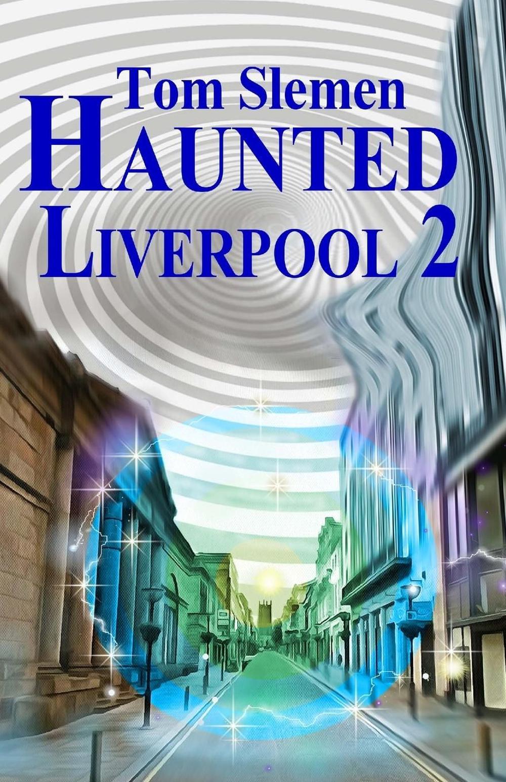 Haunted Liverpool 2 by Tom Slemen (English) Paperback Book Free