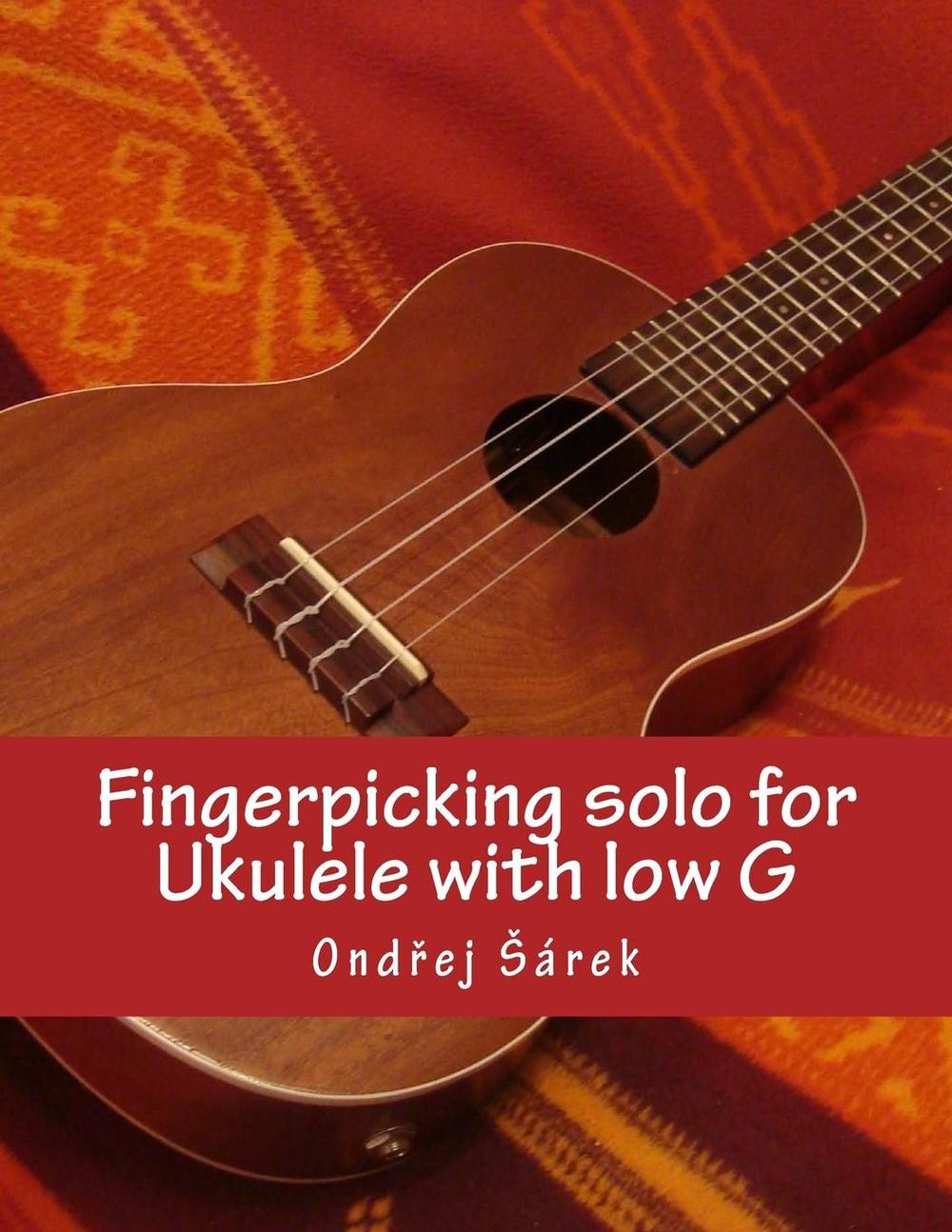 Fingerpicking Solo for Ukulele with Low G by Ondrej Sarek (English) Paperback Bo 9781503068872