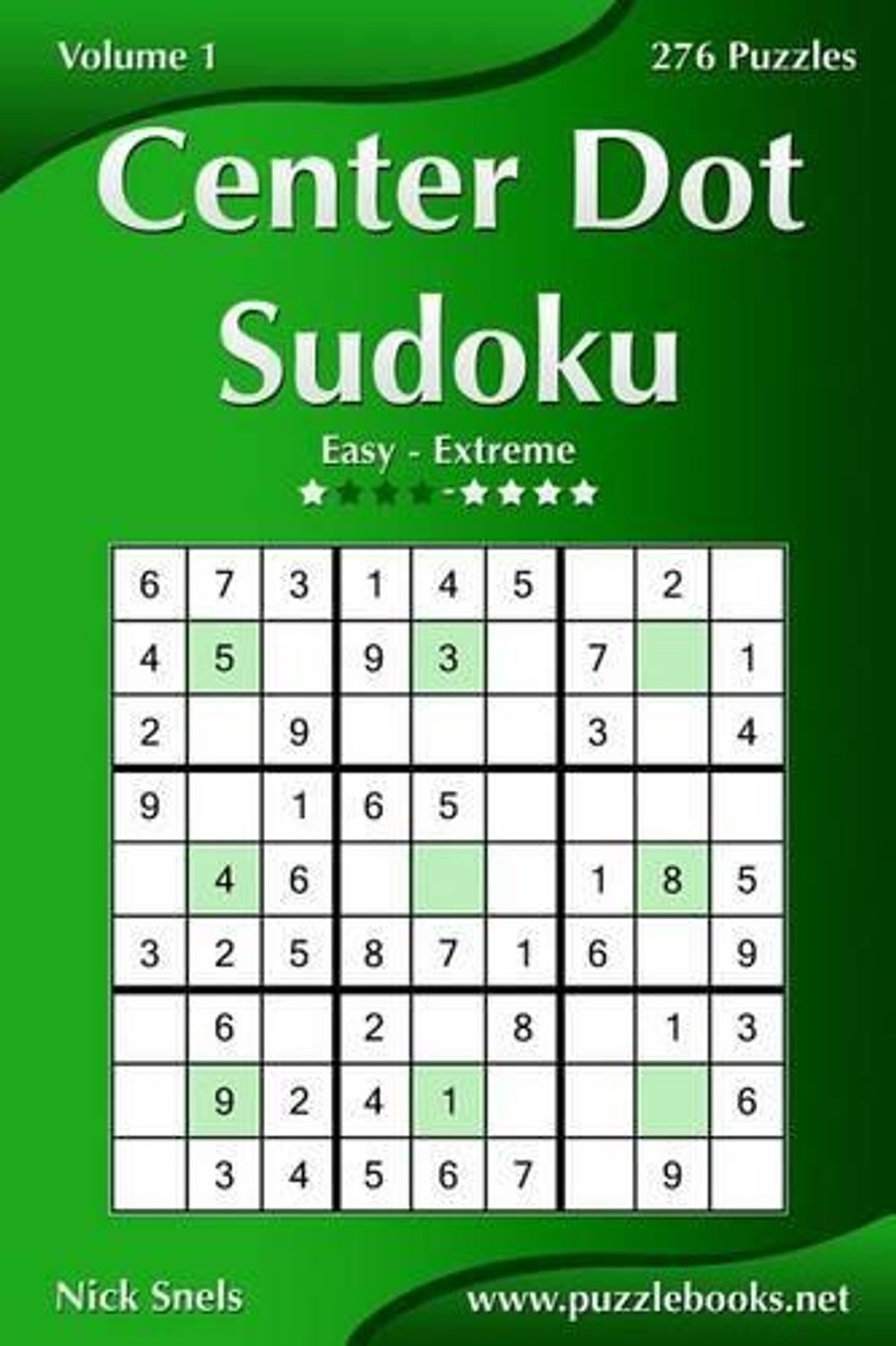 Center Dot Sudoku Easy To Extreme Volume 1 276 Puzzles By Nick 