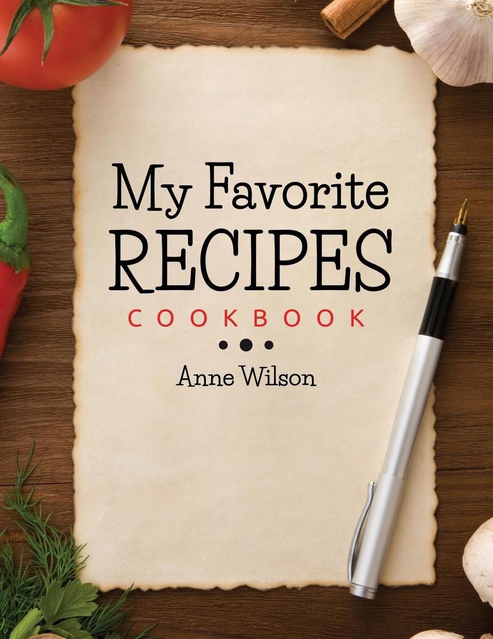 My Favorite Recipes: Cookbook by Anne Wilson (English) Paperback Book ...