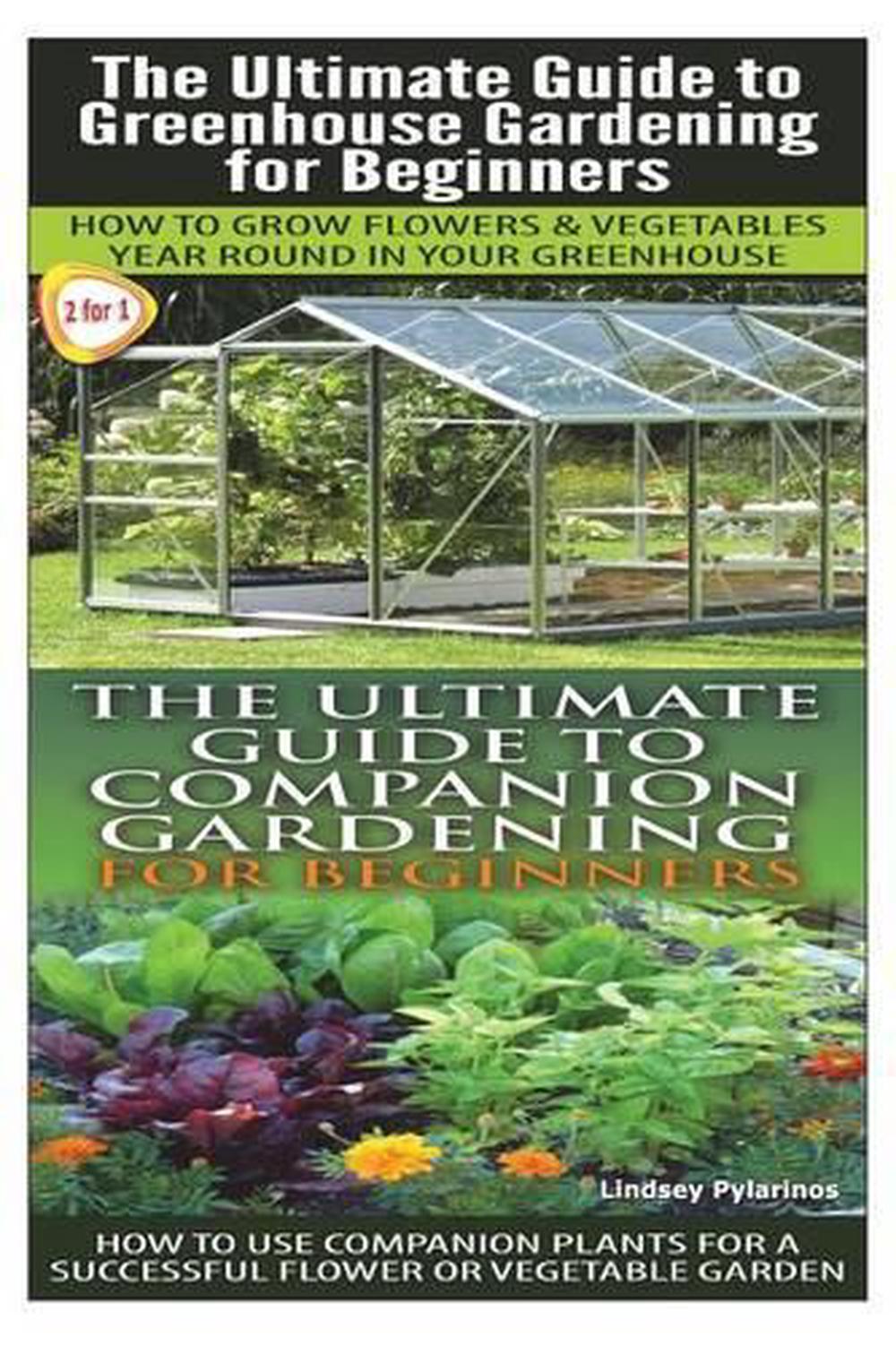 The Ultimate Guide to Greenhouse Gardening for Beginners