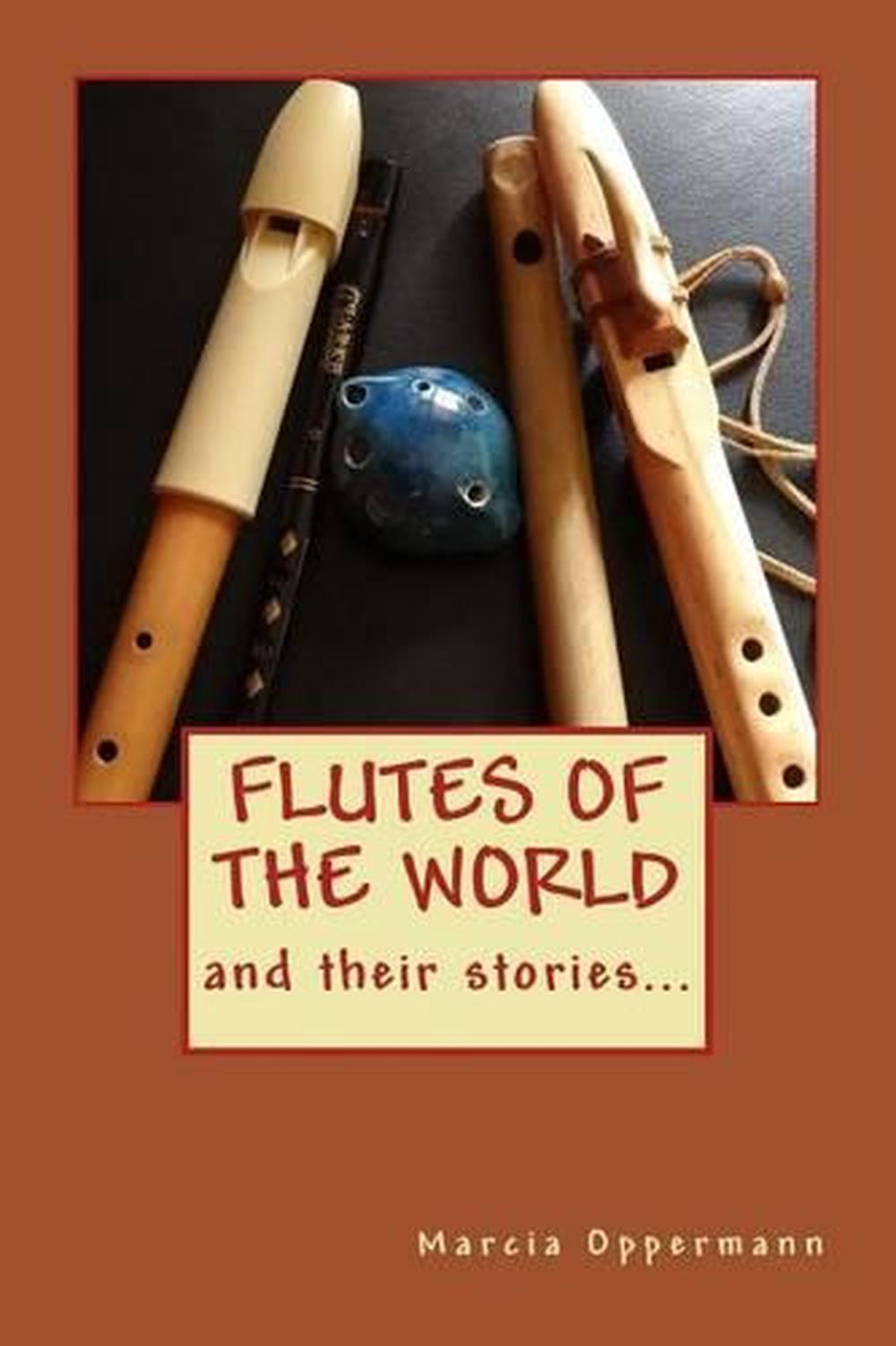 Flutes of the World by Marcia Oppermann (English) Paperback Book Free Shipping! 9781505383119 eBay