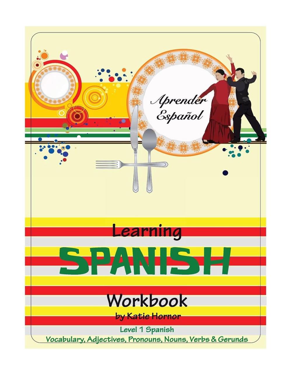 Learning spanish workbook level 1 spanish by katie hornor english 