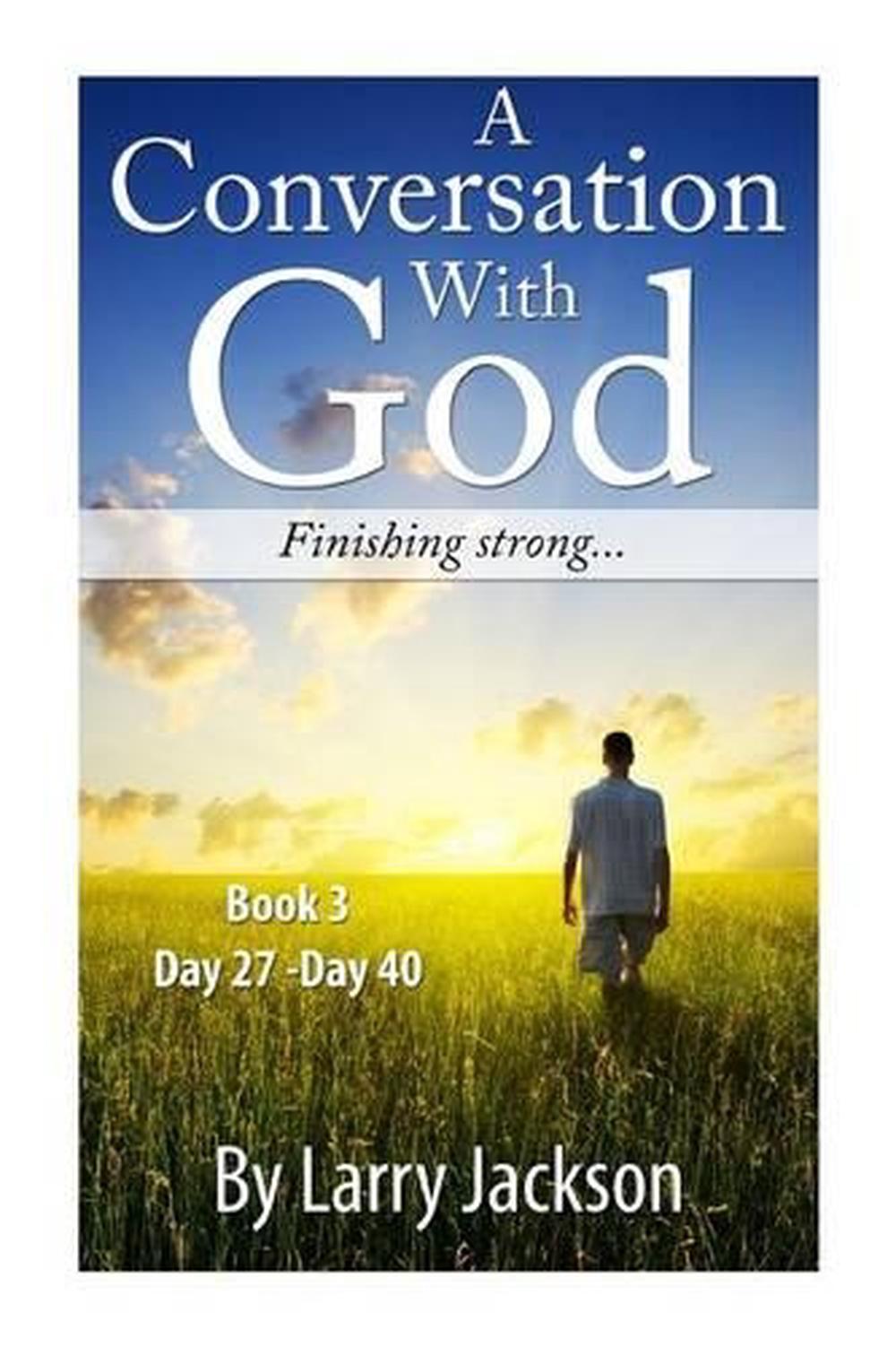 A Conversation with God -Book 3 Finishing Strong...: A Conversation ...