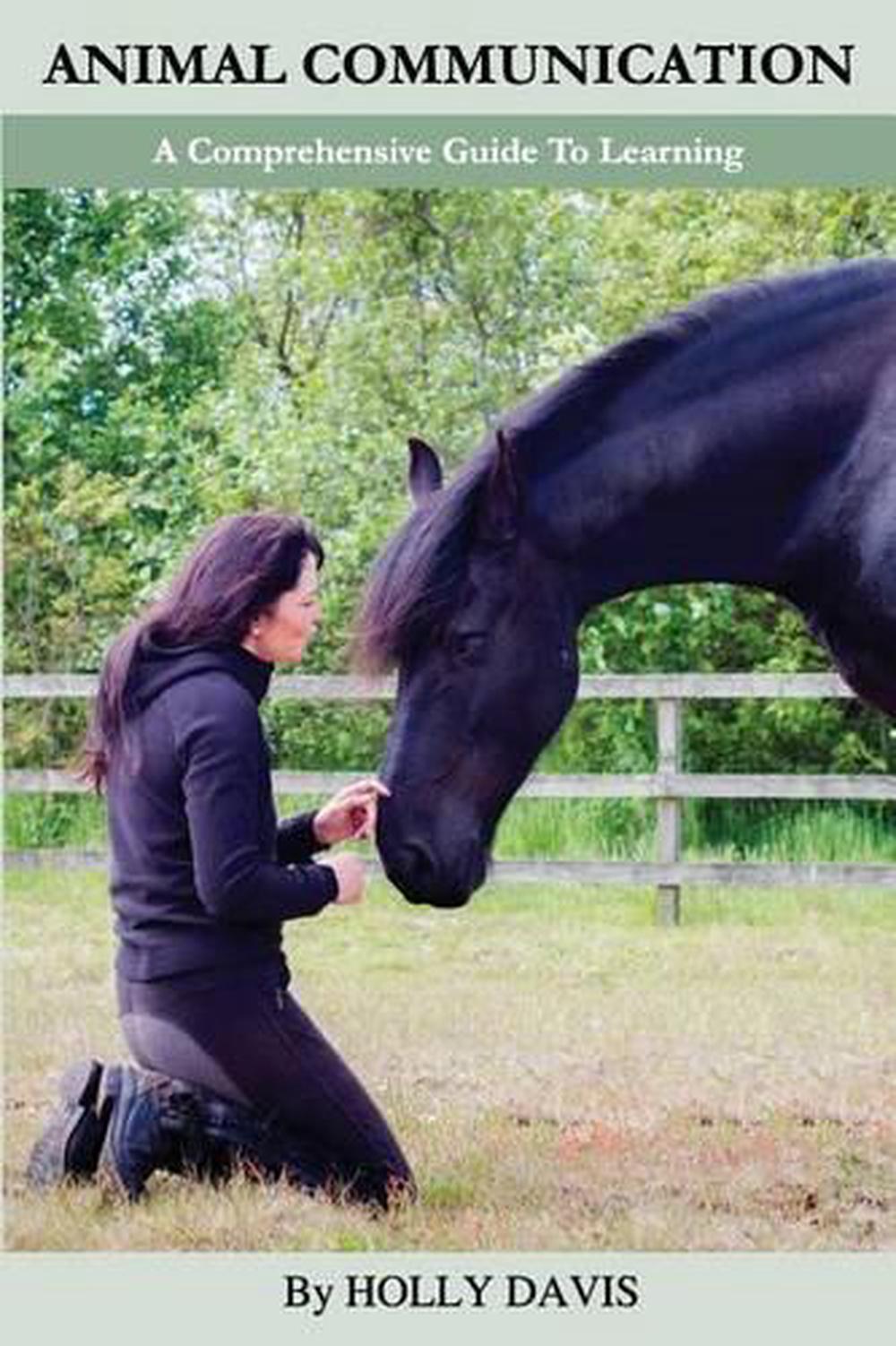 Animal Communication: A Comprehensive Guide to Learning by Holly Davis