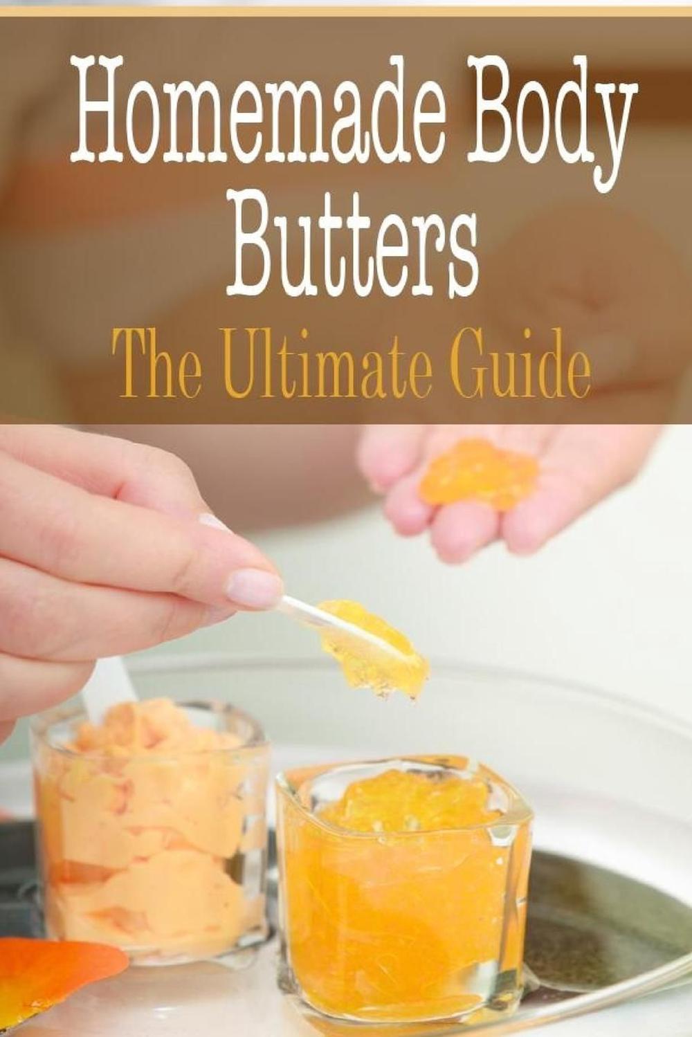 Homemade Body Butters The Ultimate Guide by Johanna Davidson (English