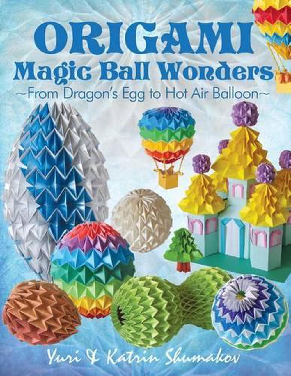 Details About Origami Magic Ball Wonders From Dragons Egg To Hot Air Balloon By Yuri Shumako