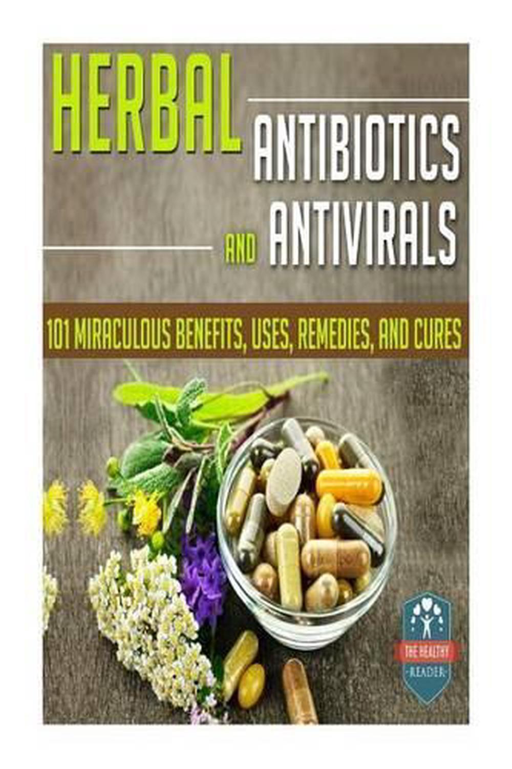 Herbal Antibiotics & Antivirals 101 Miraculous Benefits, Uses