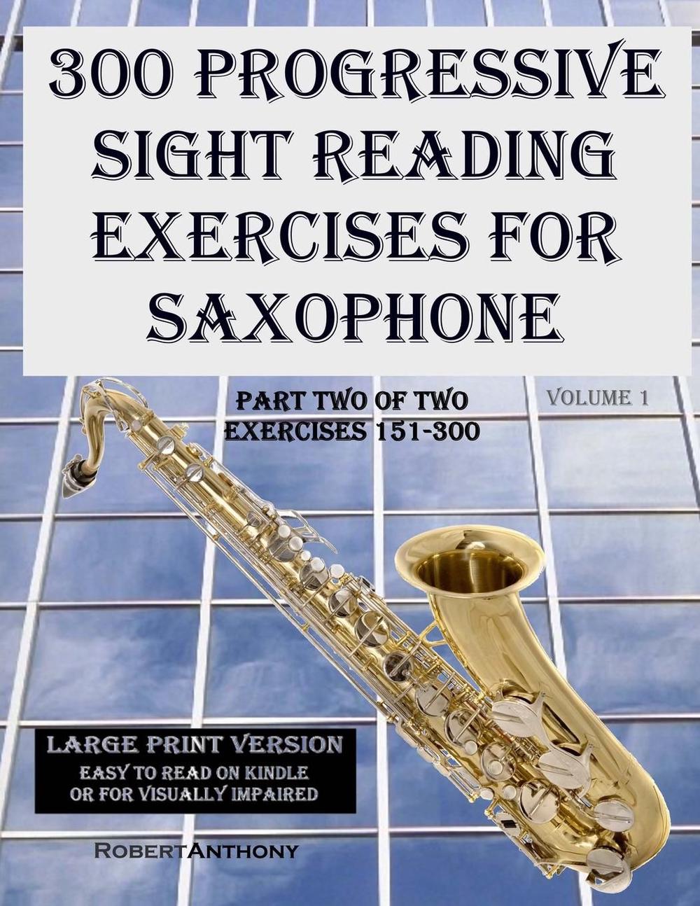 300 Progressive Sight Reading Exercises for Saxophone Large Print
