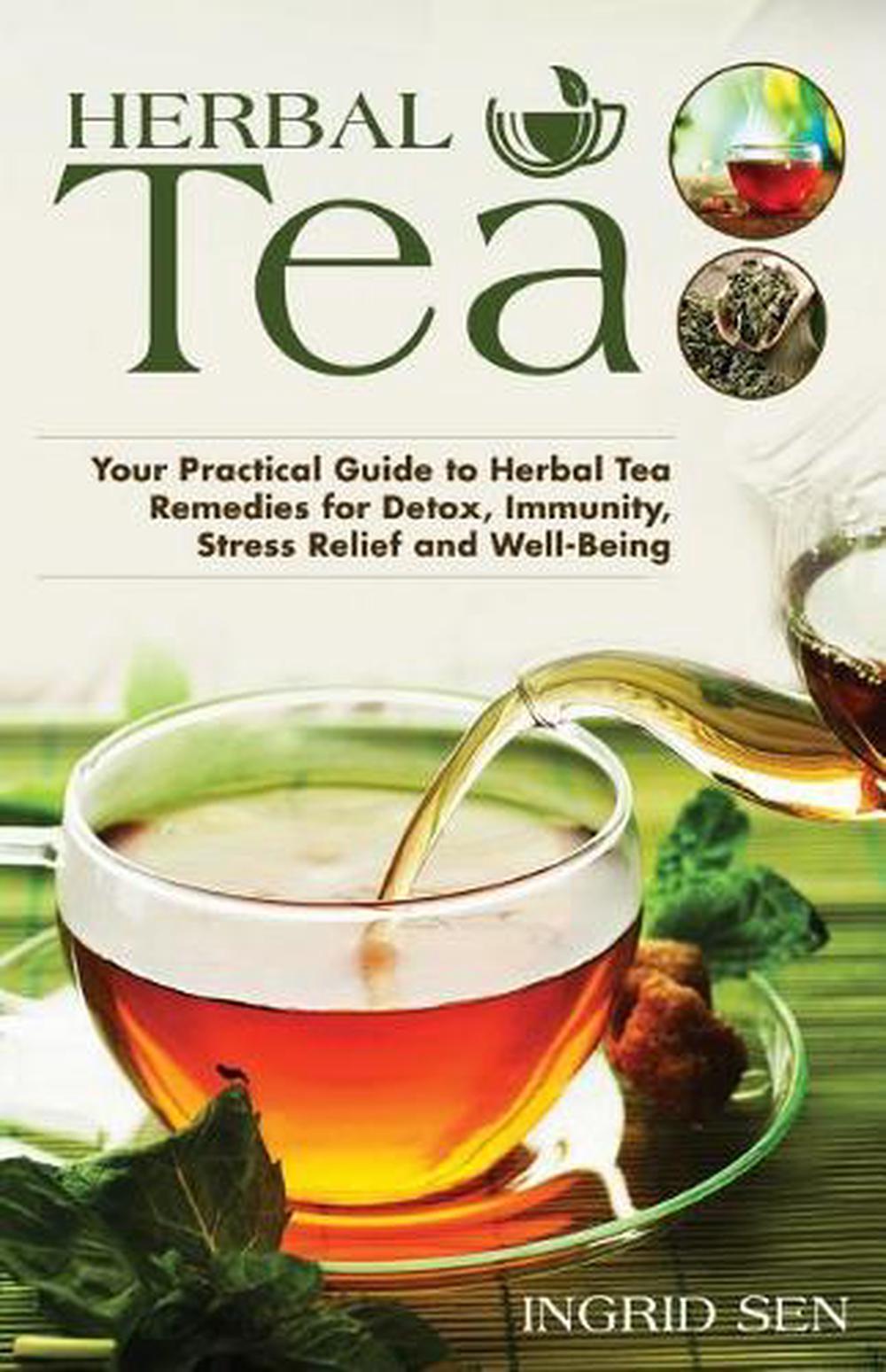 Herbal Tea: Your Practical Guide to Herbal Tea Remedies for Detox