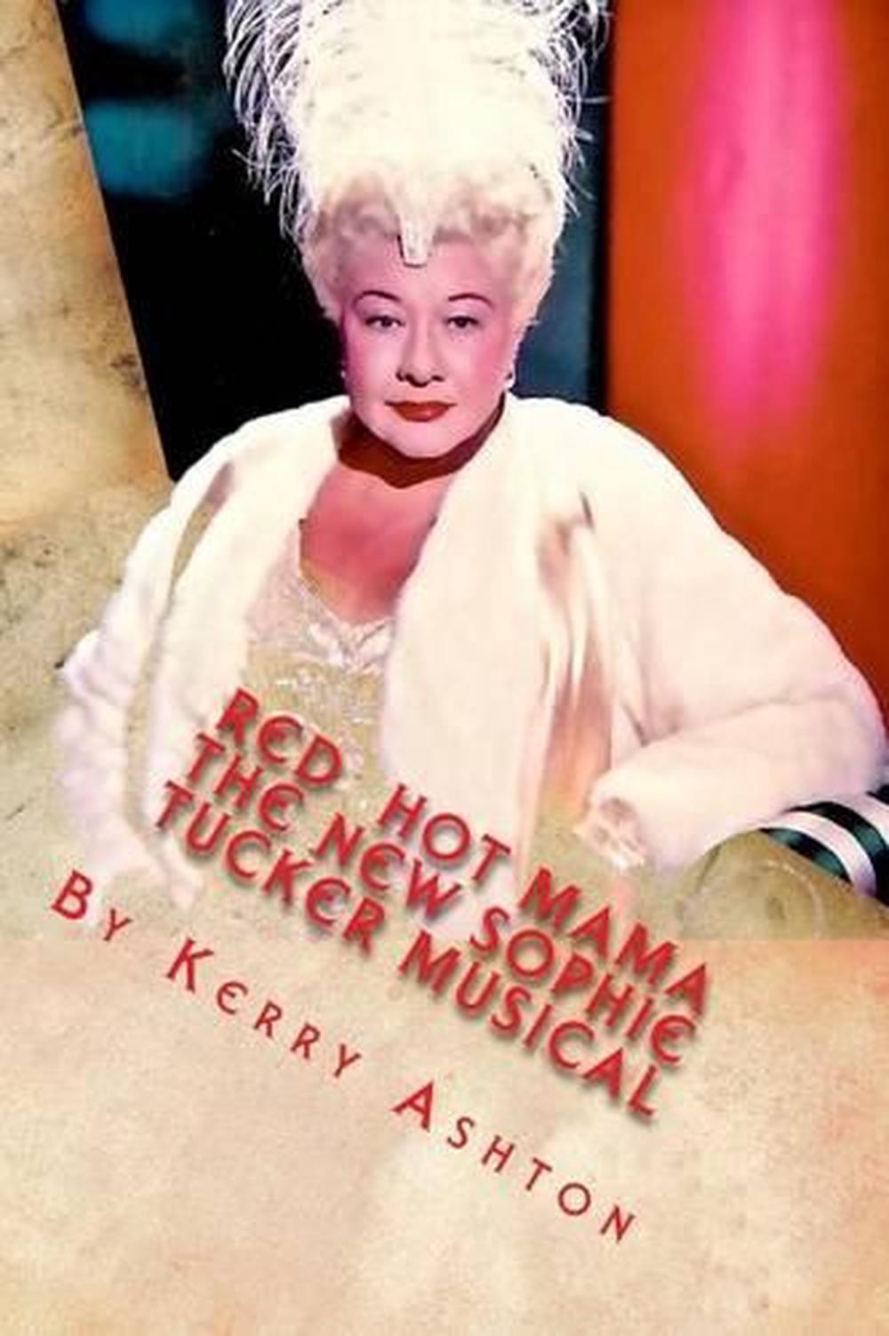 Red Hot Mama The New Sophie Tucker Musical By Kerry Ashton English 