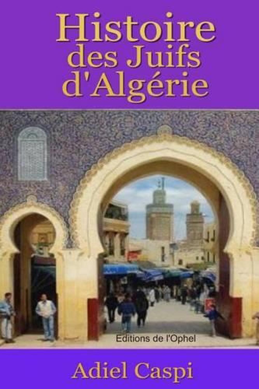 Les Noms Des Juifs D Algerie Histoire Des Juifs D'Algerie by Adiel Caspi (French) Paperback Book