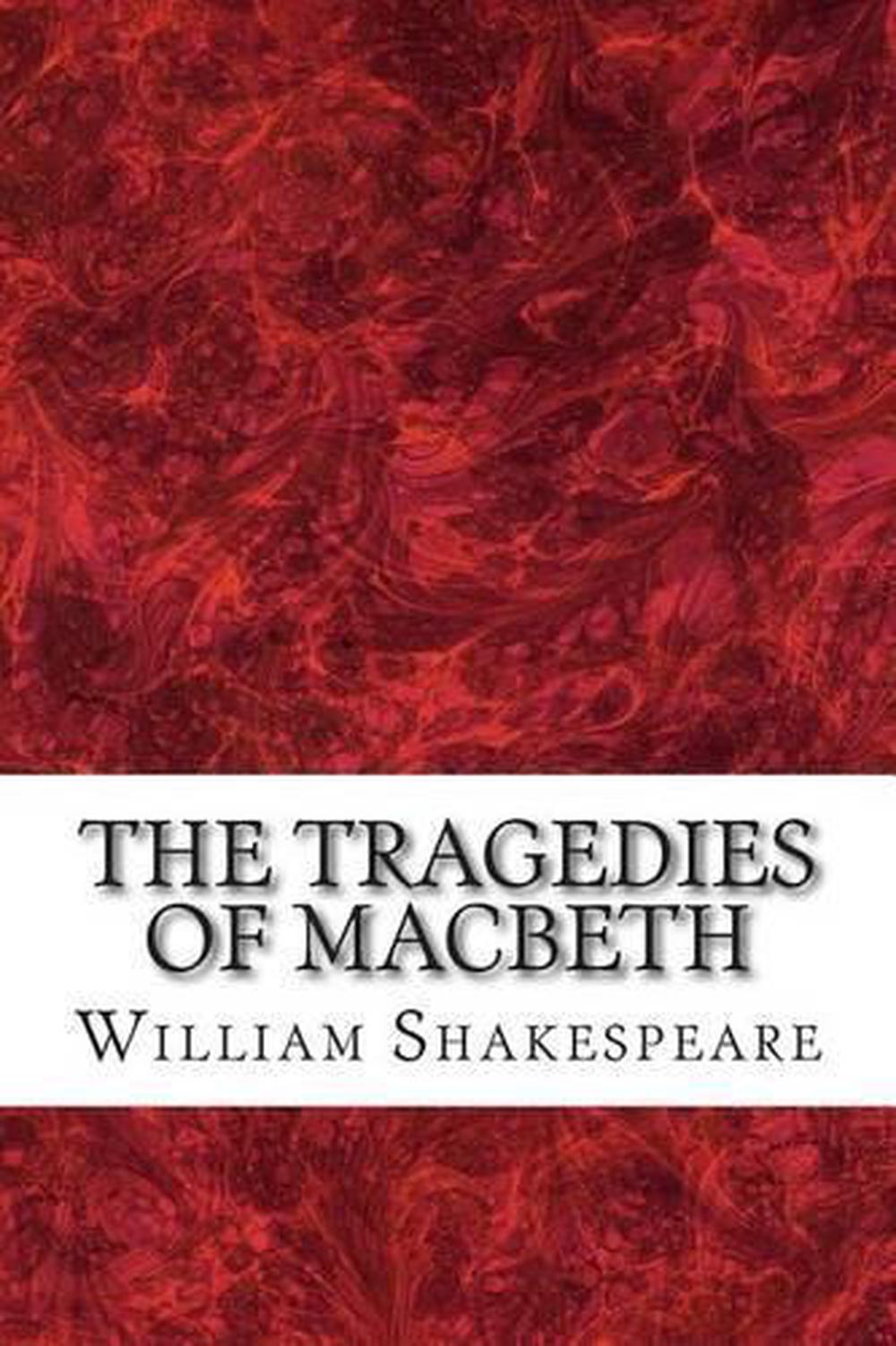 The Tragedies Of Macbeth: (William Shakespeare Classics Collection) By ...