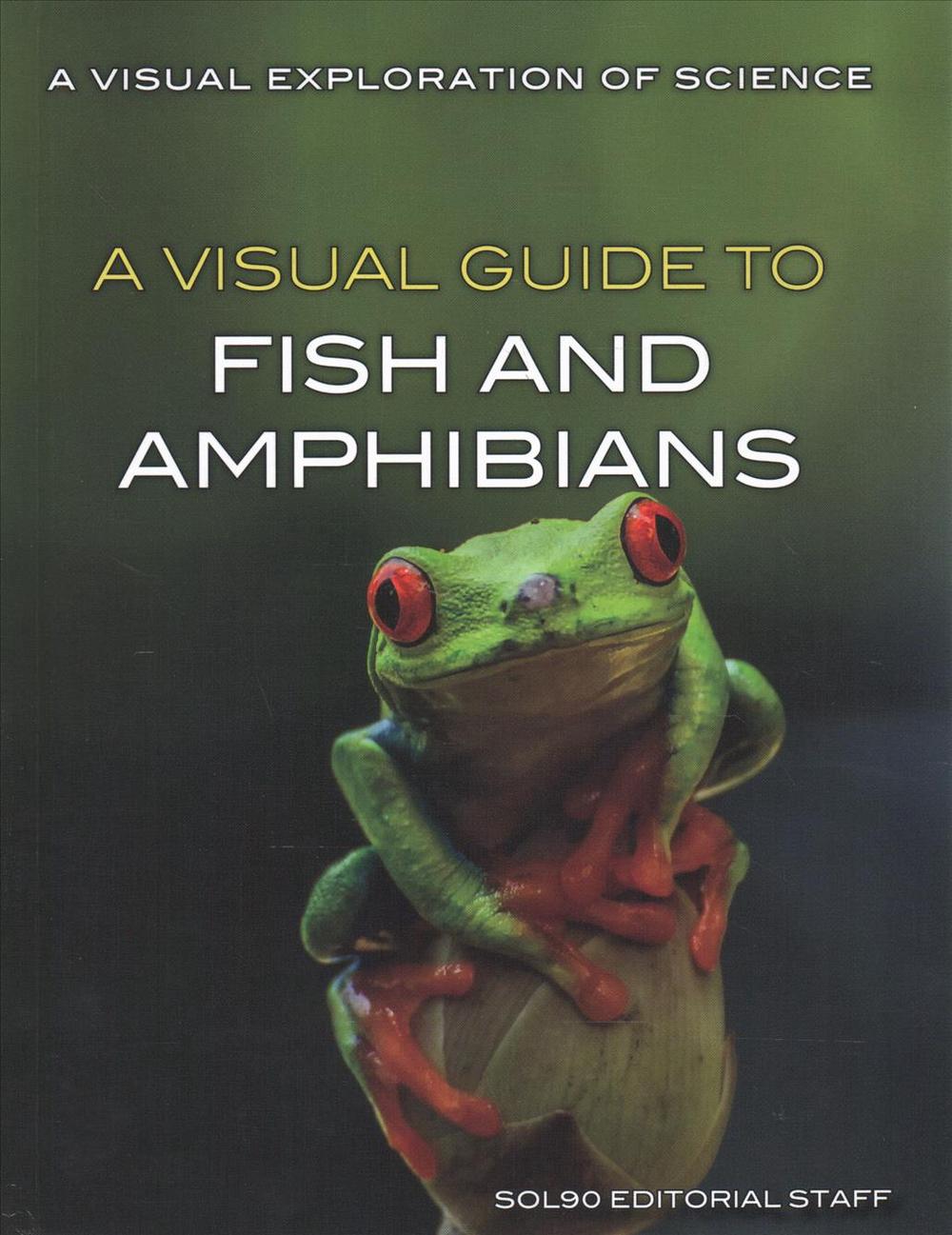 A Visual Guide to Fish and Amphibians by Editorial Staff Sol90 (English