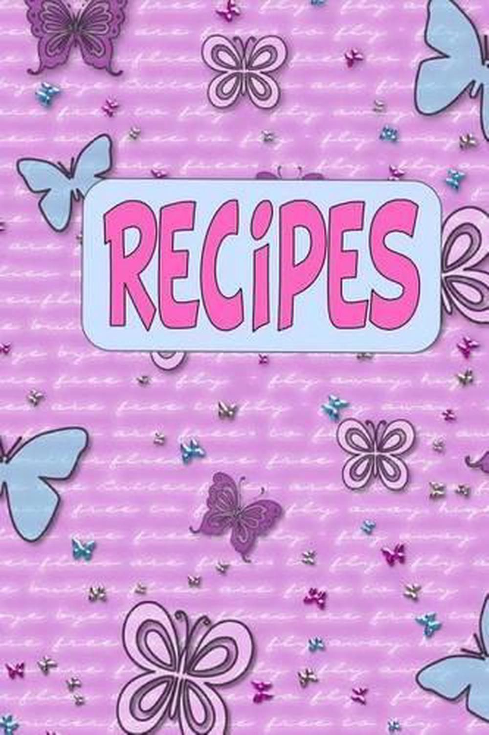 Recipes A Blank Recipe Book to Write Your Own Recipes in by Debbie