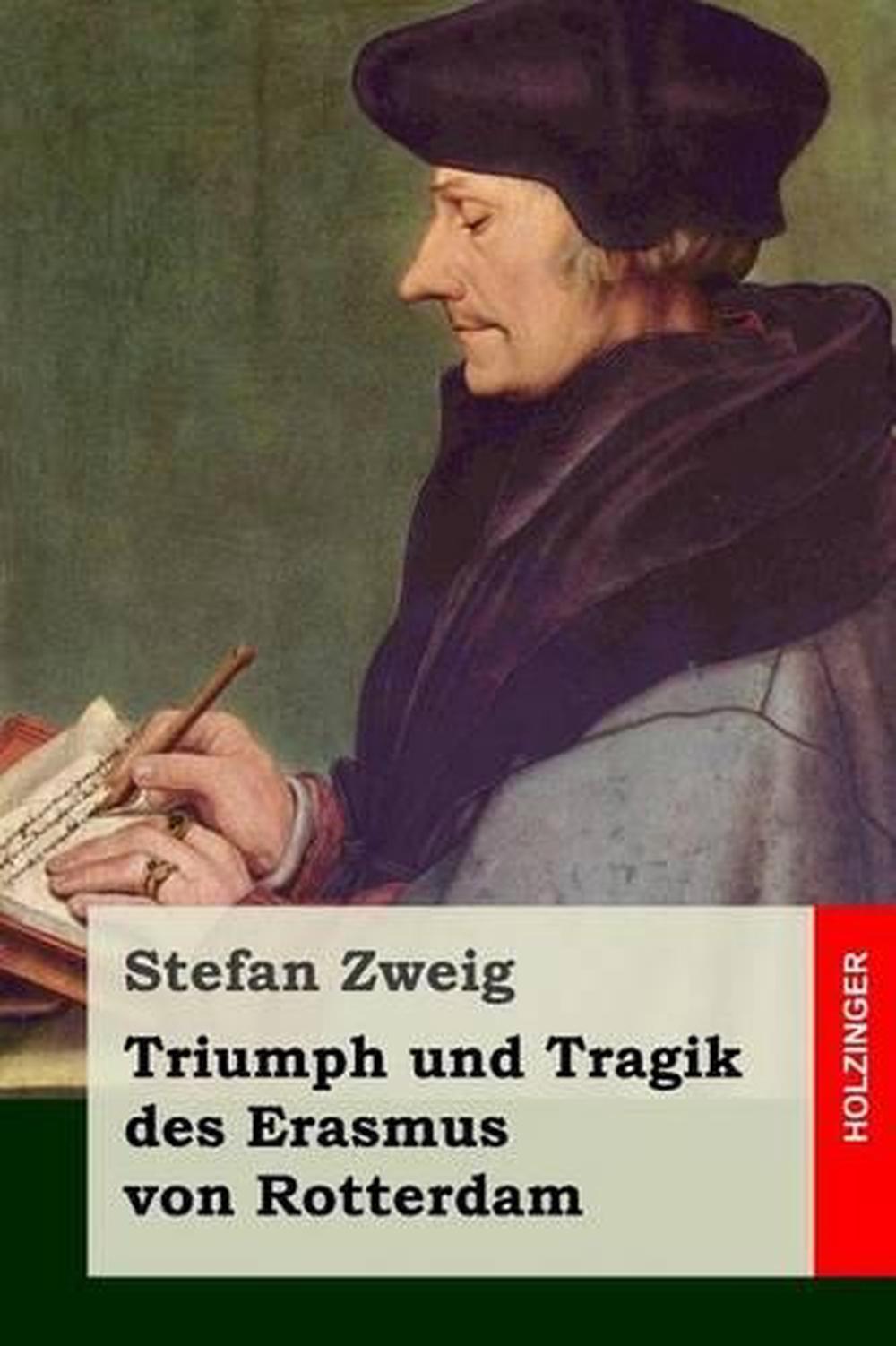 Triumph Und Tragik Des Erasmus Von Rotterdam by Stefan Triumph Und Tragik Des Erasmus Von Rotterdam by Stefan