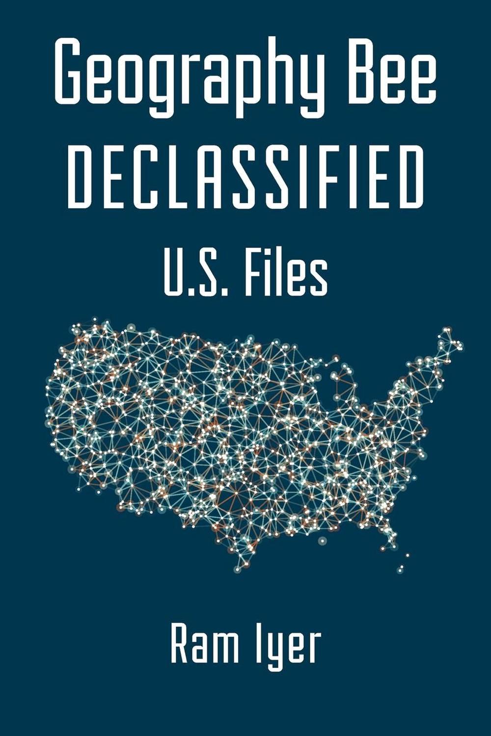 Geography Bee Declassified U.S. Files by Ram Iyer (English) Paperback