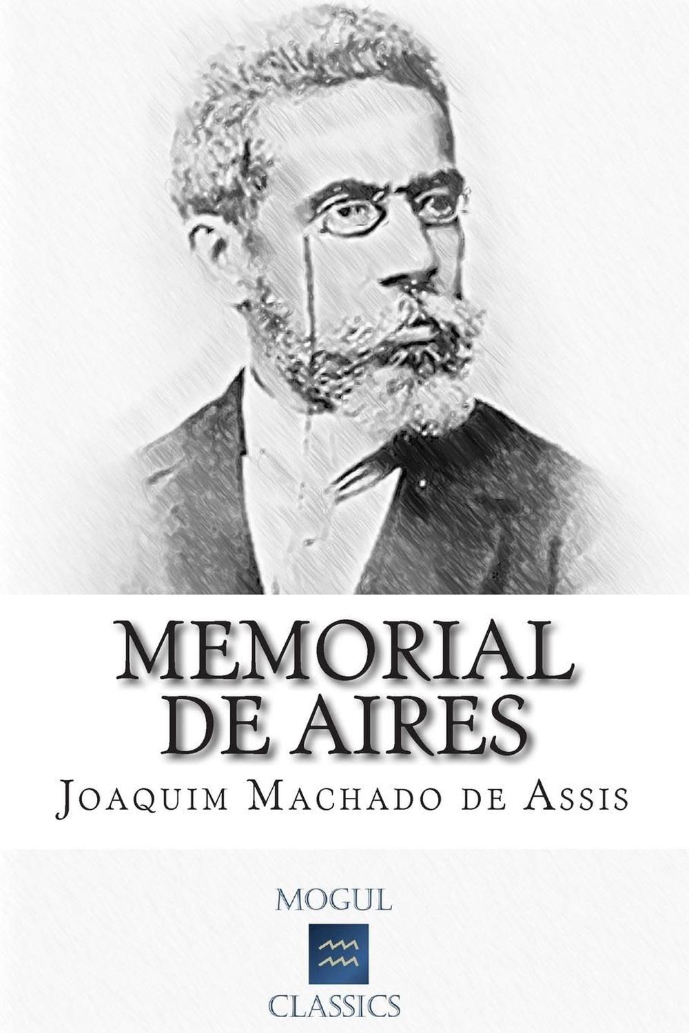 Memorial de Aires by Joaquim Machado De Assis (Portuguese) Paperback Book Free S 9781508608233 Memorial de Aires by Joaquim Machado De Assis (Portuguese) Paperback Book Free S 9781508608233