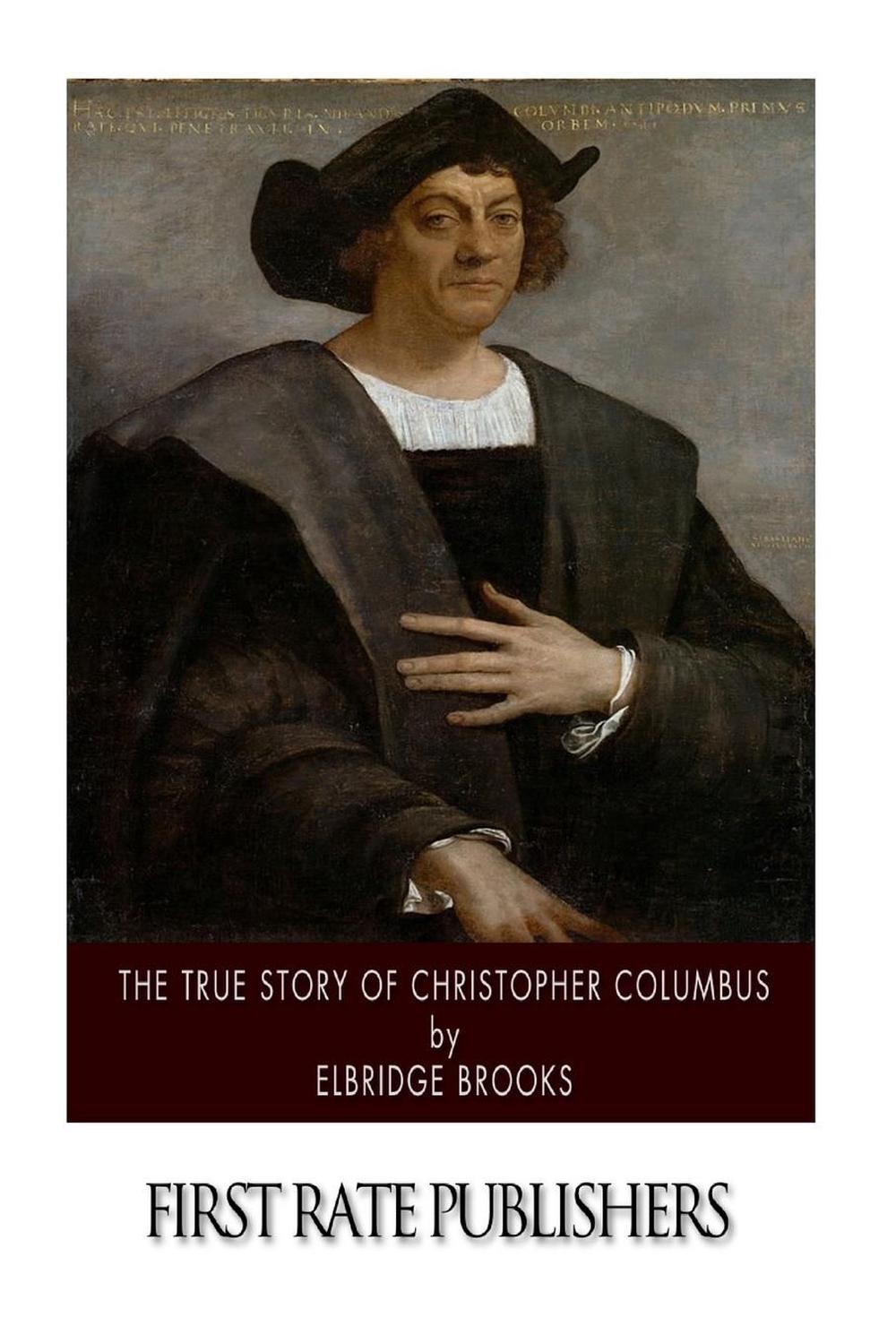 The True Story Of Christopher Columbus By Elbridge Brooks English