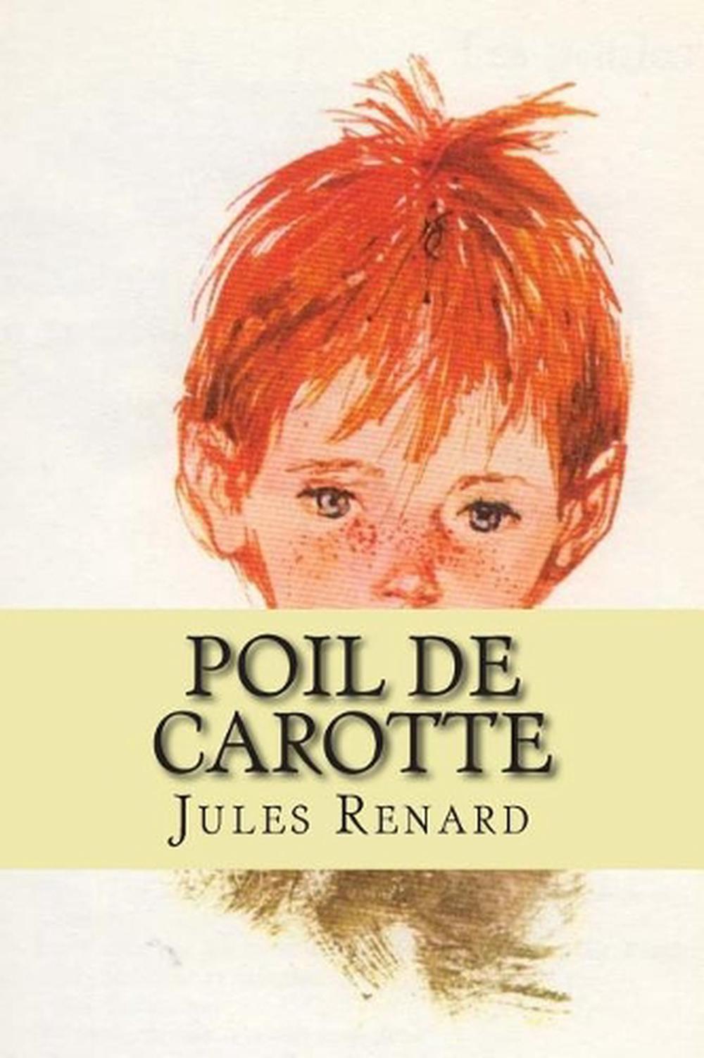 Fiche De Lecture Poil De Carotte Pdf Poil de Carotte by Jules Renard (French) Paperback Book Free Shipping