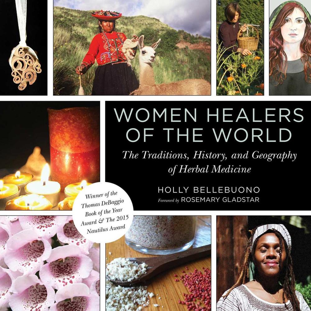 Women Healers of the World The Traditions, History, and Geography of
