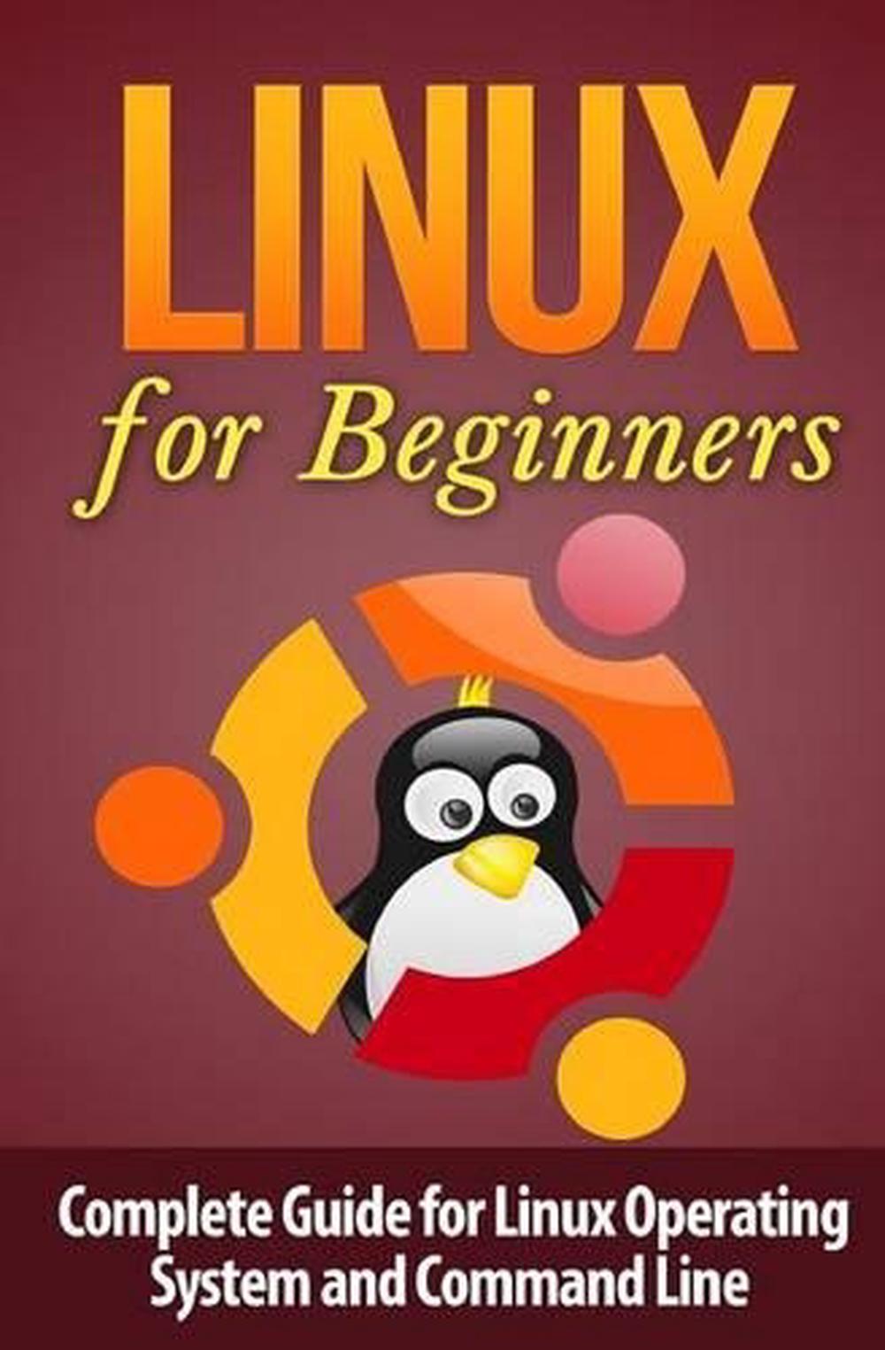 Linux For Beginner S Complete Guide For Linux Operating System And Linux For Beginner S Complete Guide For Linux Operating System And