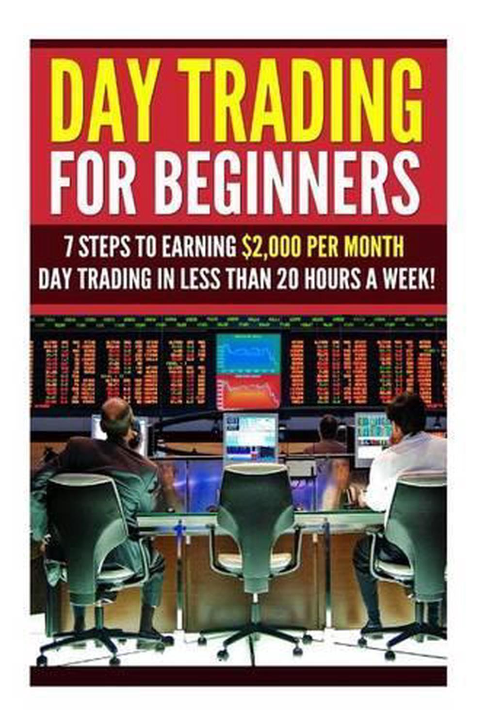 Day Trading for Beginners 7 Steps to Earning 2,000 Per Month Day