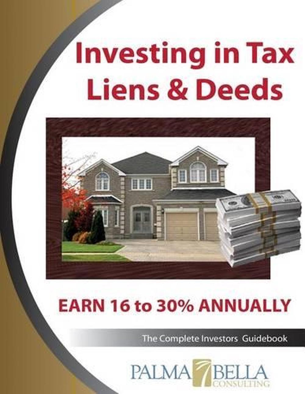 Investing in Tax Liens & Deeds The Complete Investors Guidebook by