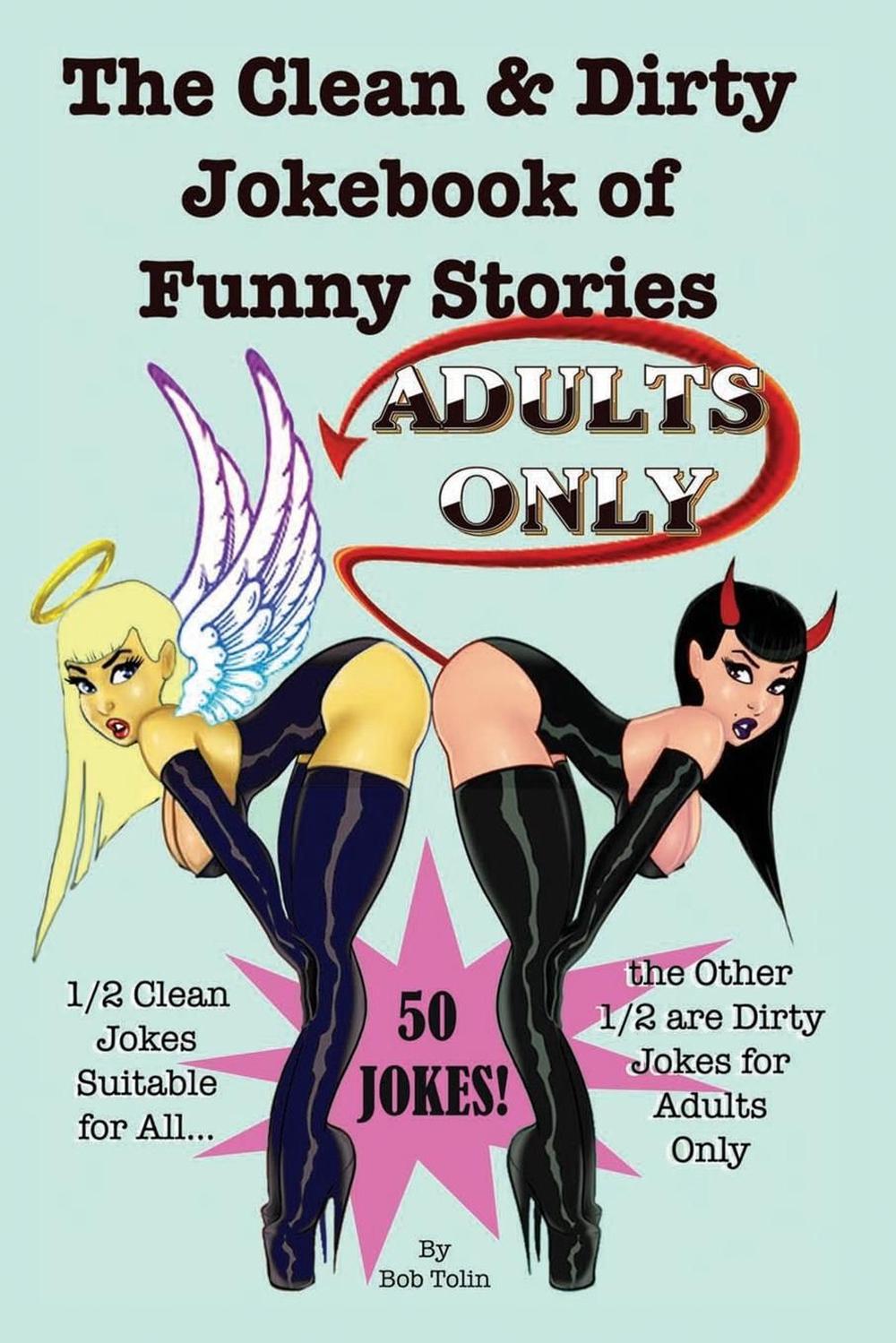 The <b>Clean</b> & <b>Dirty</b> Jokebook of Funny Stories: 50 <b>Jokes</b> - 1/2 <b>Clean</b> ...