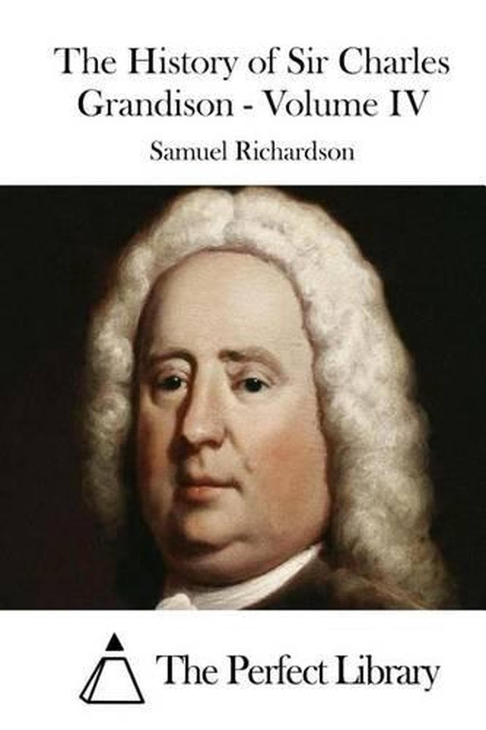 The History of Sir Charles Grandison - Volume IV by Samuel Richardson ...